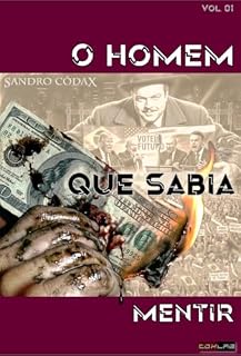 Livro O HOMEM QUE SABIA MENTIR, volume 01: Trilogia do Poder, da Insanidade e do Banditismo Político