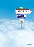 Latitudes 2 : Methode de francais A2/B1 (1CD audio) (French Edition) by
