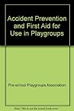 Image de Accident Prevention and First Aid for Use in Playgroups