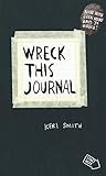 Wreck This Journal: To Create is to Destroy, Now With Even More Ways to Wreck! by