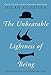 The Unbearable Lightness of Being: Twentieth Anniversary Edition