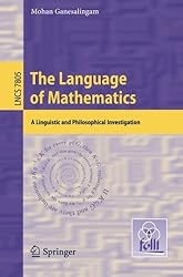 The Language of Mathematics: A Linguistic and Philosophical Investigation (Lecture Notes in Computer Science)