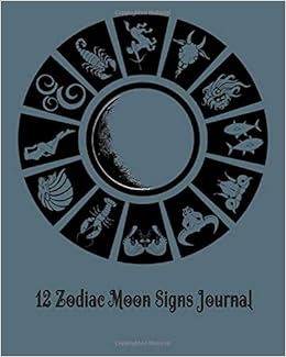 12 Zodiac Moon Signs Journal Follow Moon Phases With This Zodiac Notebook Keep Track Of Moon Cycles From June June 21 And Enjoy Weekly Motivational Affirmations Publishing Ir Books Amazon Ca