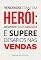 Livro Vendendo como um herói: desperte sua coragem e supere desafios nas vendas