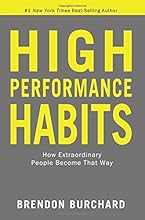 High Performance Habits: How Extraordinary People Become That Way 