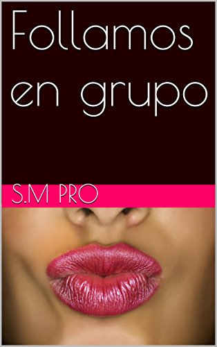 Follamos En Grupo Spanish Edition - 
