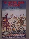 To Work and to Love: A Theology of Creation