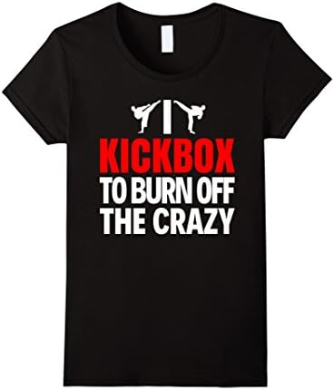 Womens I Kickbox To Burn Off The Crazy Funny Kickboxing T Shirt Medium Black