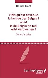 Mais qu'est devenue la langue des Belges ? Ou-of Is de Belgische taal echt verdwenen ?