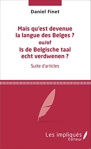 Mais qu'est devenue la langue des Belges ? Ou-of Is de Belgische taal echt verdwenen ?