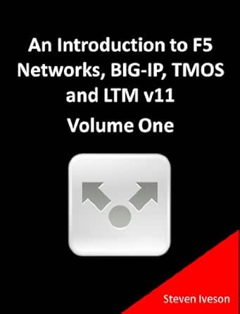 An Introduction To F5 Networks Big Ip Tmos And Ltm V11 Volume