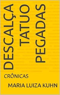 Livro DESCALÇA TATUO PEGADAS: CRÔNICAS