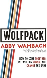 WOLFPACK: How to Come Together, Unleash Our Power, and Change the Game