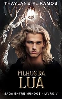 Livro Filhos da Lua (Saga Entre Mundos Livro 5)
