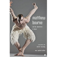 Matthew Bourne and His Adventures in Dance: Conversations with Alastair Macaulay book cover Matthew Bourne and His Adventures in Dance: Conversations with Alastair Macaulay book cover