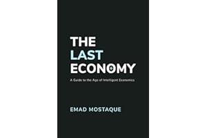 The Last Economy: A Guide to the Age of Intelligent Economics