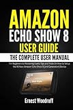 Amazon Echo Show 8 User Guide: The Complete User