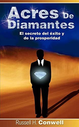 Acres de Diamantes: El Secreto del Exito y de La Prosperidad (Spanish Edition)