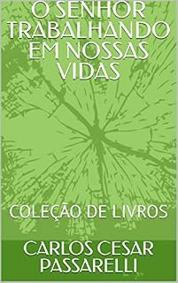 Livro O SENHOR TRABALHANDO EM NOSSAS VIDAS: COLEÇÃO DE LIVROS