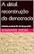 Livro A difícil reconstrução da democracia: A história no século XX - De Sarney a FHC (A história do Brasil no século XX)
