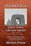 Tȟuŋkášila: Great Spirit, Are You There? (Wakanisha) by Michael Foster