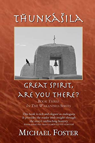 Tȟuŋkášila: Great Spirit, Are You There? (Wakanisha) by Michael Foster