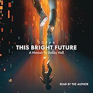 This Bright Future: A Memoir