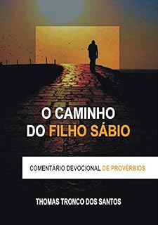 Livro O Caminho do Filho Sábio: Comentário Devocional de Provérbios