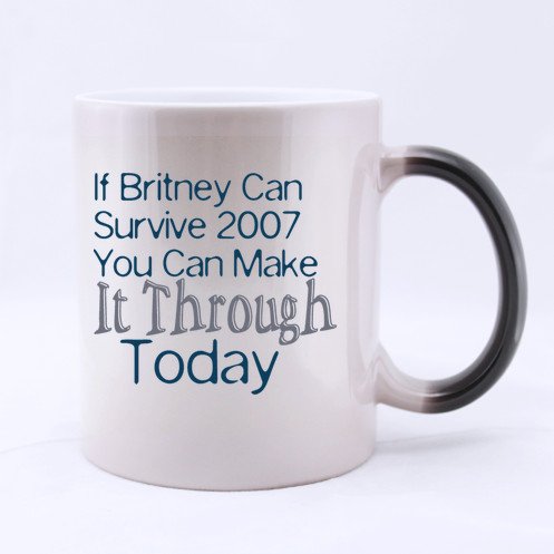 Buy Best Gifts Super Quality Funny Quotes If Britney Can Survive 07 You Can Make It Through Today Pattern Morphing Coffee Or Tea Mug 100 Ceramic Material Morphing Mugs 11oz