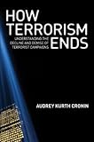 How Terrorism Ends: Understanding the Decline and Demise of Terrorist Campaigns