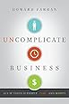 Uncomplicate Business: All It Takes Is People, Time, and Money