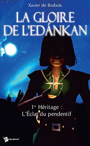 Best! La Gloire de l'Edankan - Tome 1: 1er Héritage : l'éclat du pendentif (French Edition) P.P.T