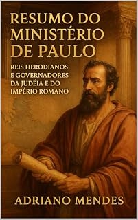 Livro RESUMO DO MINISTÉRIO DE PAULO: Reis Herodianos e Governadores da Judeia e do Império Romano