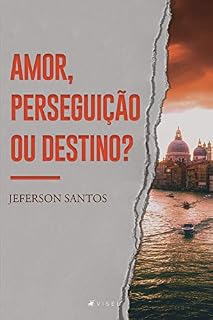 Livro Amor, perseguição ou destino?