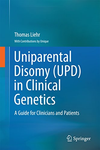 Uniparental Disomy (UPD) in Clinical Genetics: A Guide for Clinicians and Patients by Thomas Liehr