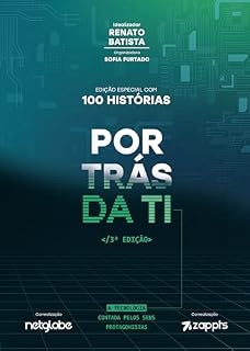 Livro Por Trás da TI: A Tecnologia Contada pelos Seus Protagonistas