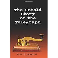 The Untold Story of the Telegraph