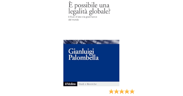 Amazon Com E Possibile Una Legalita Globale Il Rule Of Law E La Governance Del Mondo Studi E Ricerche Vol 645 Italian Edition Ebook Palombella Gianluigi Kindle Store