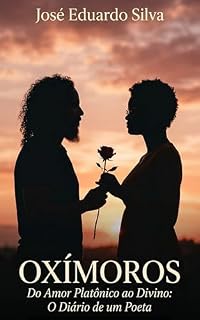 Livro Oxímoros: Do Amor Platônico ao Divino: O Diário de um Poeta