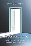 The Gods of Change: Pain, Crisis and the Transits of Uranus, Neptune, and Pluto by H. Sasportas