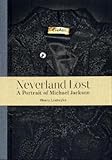 Neverland Lost: A Portrait of Michael Jackson by 