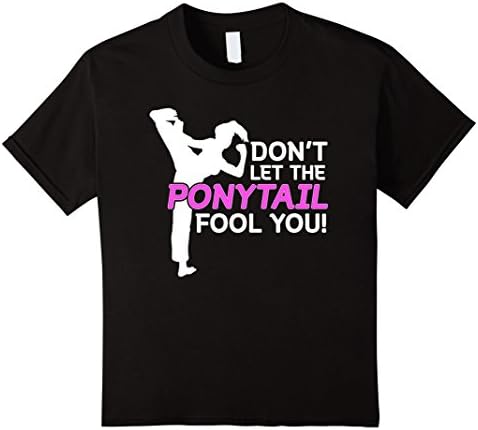 Karate Girls Don't Let The Ponytail Fool You Shirt