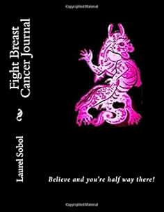 Fight Breast Cancer Journal (The More You Know!  Live Well Thrive You Can Do It!)