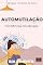 Livro Automutilação: Cicatrizes Invisíveis (Coletânea "As Dores da Alma" Livro 1)