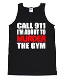 FTD Apparel Men's Call 911 I'm About Murder The GYM Tank
