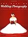 The Best of Wedding Photography: Techniques and Images from the Pros by