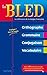 Bled: Le Bled. Orthographe, Grammaire, Conjugaison. Francais (French Edition) by 