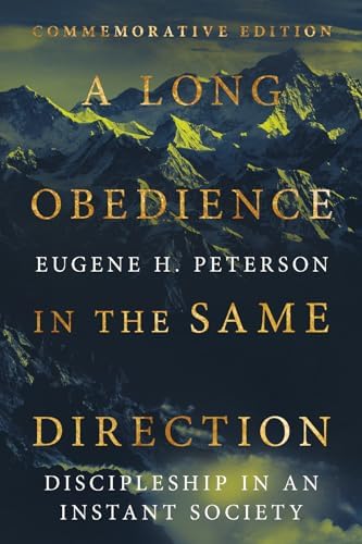 A Long Obedience in the Same Direction: Discipleship in an Instant
