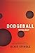 Dodgeball Theology: A Youth Worker's Guide to Exploring Play and Imagination by Blair Spindle