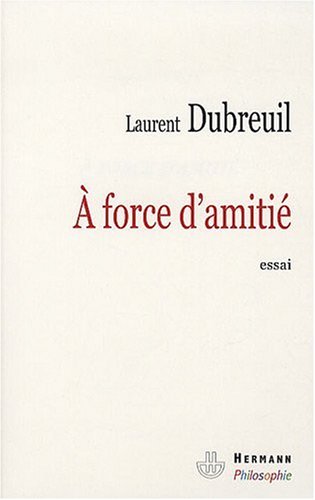 À force d'amitié